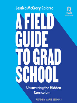 cover image of A Field Guide to Grad School